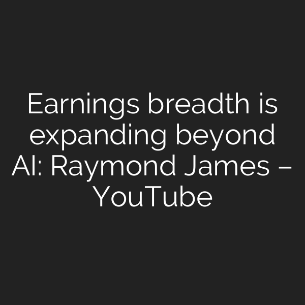 Earnings breadth is expanding beyond AI: Raymond James – YouTube
