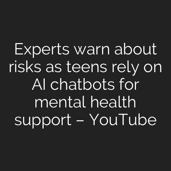 Experts warn about risks as teens rely on AI chatbots for mental health support – YouTube