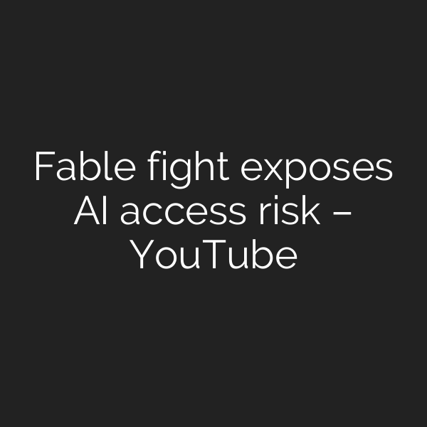 Fable fight exposes AI access risk – YouTube