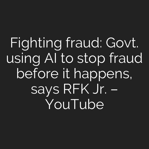 Fighting fraud: Govt. using AI to stop fraud before it happens, says RFK Jr. – YouTube