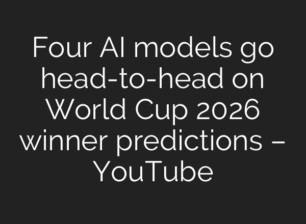 Four AI models go head-to-head on World Cup 2026 winner predictions – YouTube
