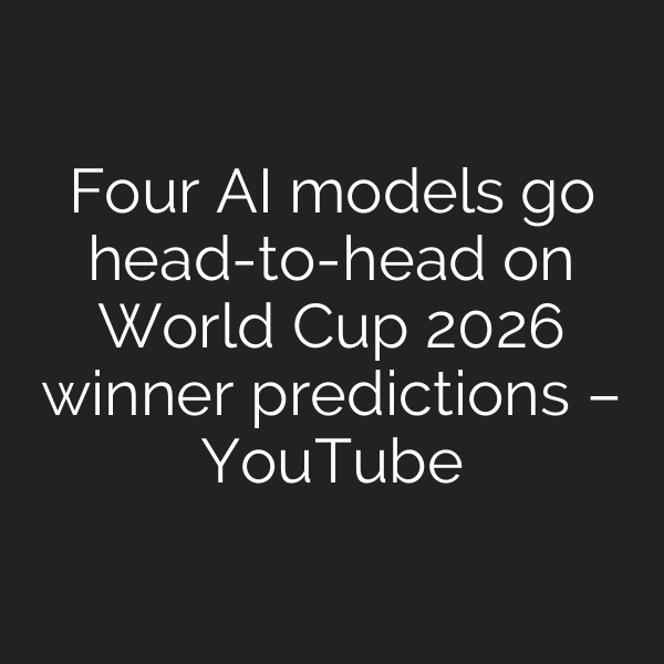 Four AI models go head-to-head on World Cup 2026 winner predictions – YouTube