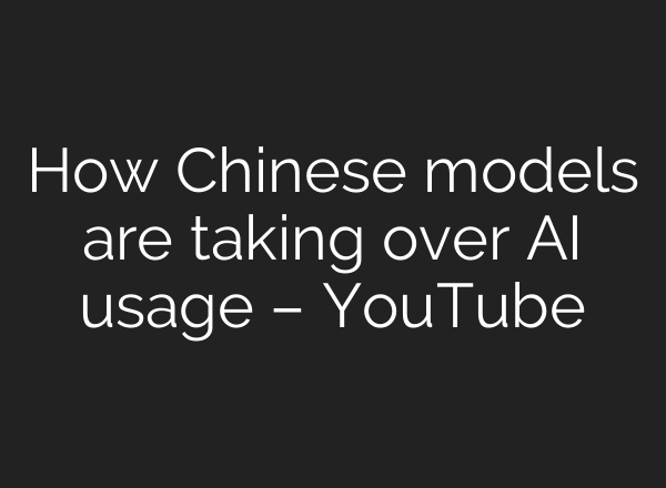 How Chinese models are taking over AI usage – YouTube