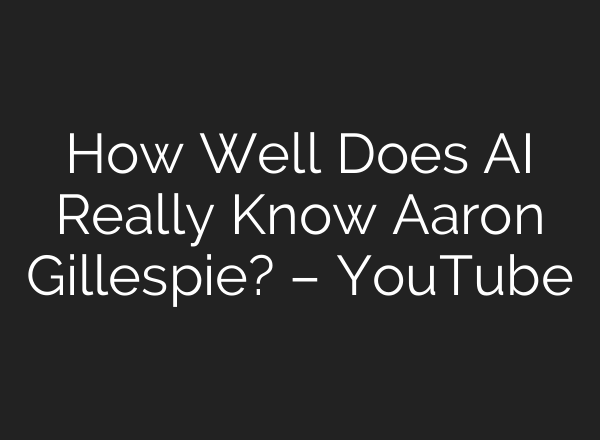 How Well Does AI Really Know Aaron Gillespie? – YouTube