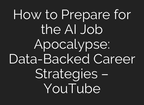 How to Prepare for the AI Job Apocalypse: Data-Backed Career Strategies – YouTube