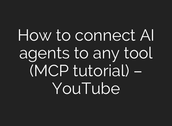 How to connect AI agents to any tool (MCP tutorial) – YouTube