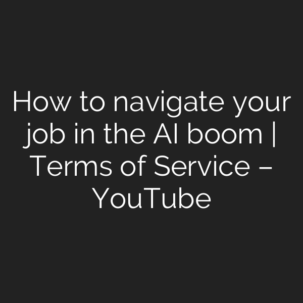 How to navigate your job in the AI boom | Terms of Service – YouTube