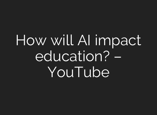 How will AI impact education? – YouTube