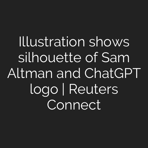 Illustration shows silhouette of Sam Altman and ChatGPT logo | Reuters Connect