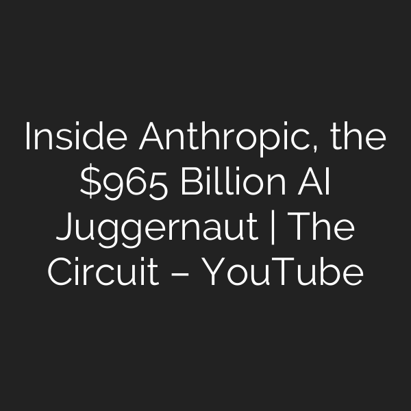 Inside Anthropic, the 5 Billion AI Juggernaut | The Circuit – YouTube