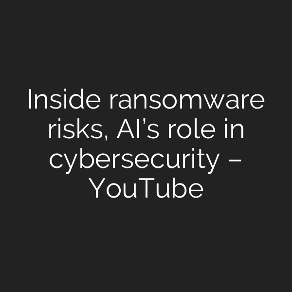 Inside ransomware risks, AI’s role in cybersecurity – YouTube