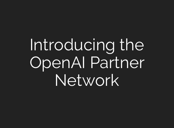 Introducing the OpenAI Partner Network