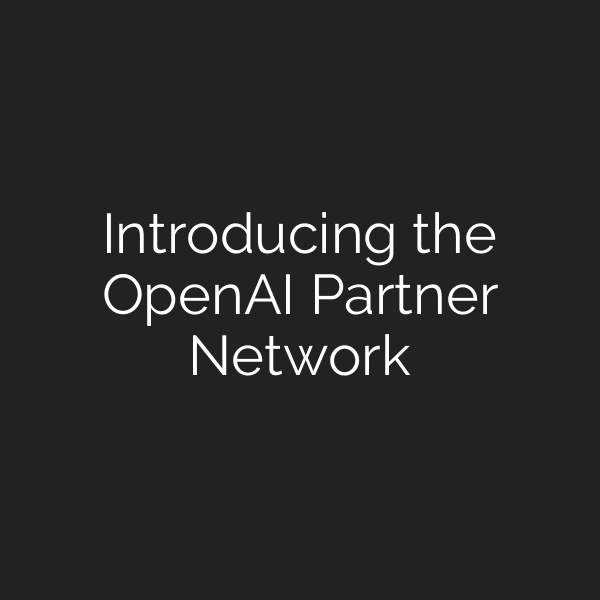 Introducing the OpenAI Partner Network
