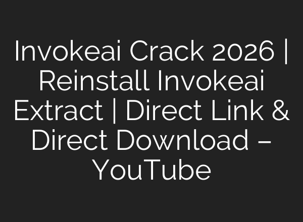 Invokeai Crack 2026 | Reinstall Invokeai Extract | Direct Link & Direct Download – YouTube