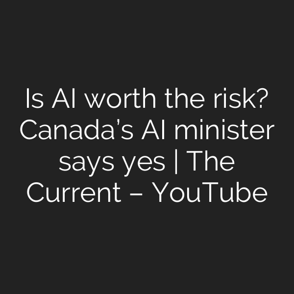 Is AI worth the risk? Canada’s AI minister says yes | The Current – YouTube