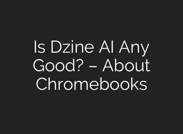Is Dzine AI Any Good? – About Chromebooks