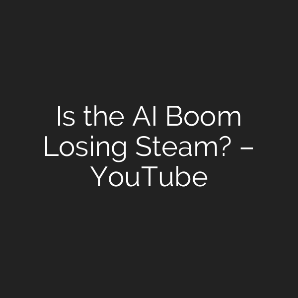 Is the AI Boom Losing Steam? – YouTube