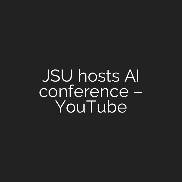 JSU hosts AI conference – YouTube