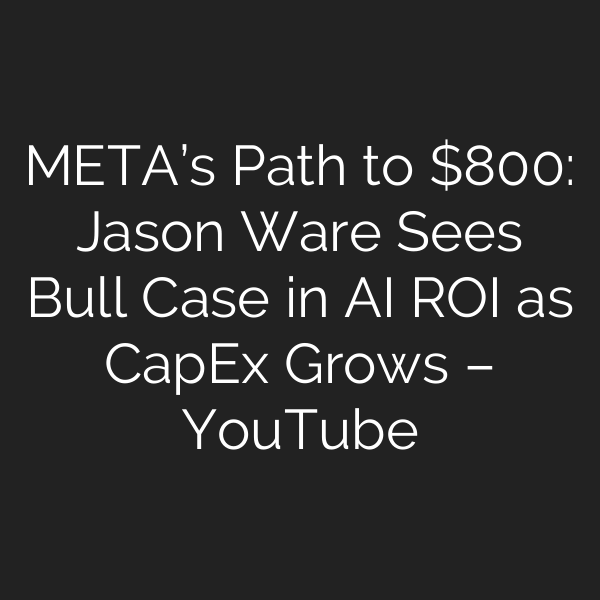 META’s Path to 0: Jason Ware Sees Bull Case in AI ROI as CapEx Grows – YouTube
