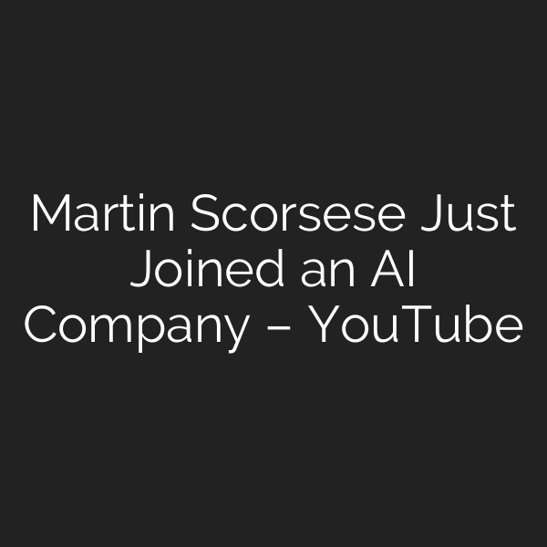 Martin Scorsese Just Joined an AI Company – YouTube