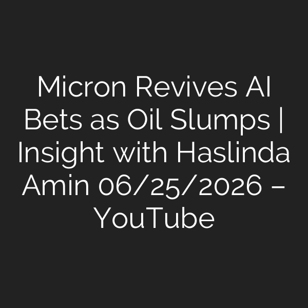 Micron Revives AI Bets as Oil Slumps | Insight with Haslinda Amin 06/25/2026 – YouTube