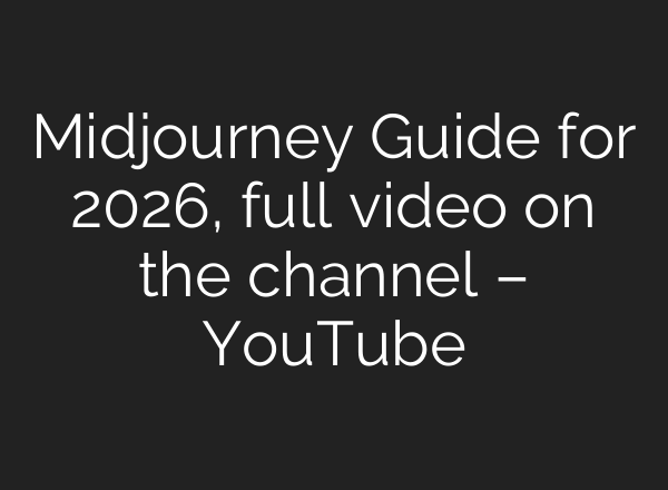 Midjourney Guide for 2026, full video on the channel – YouTube