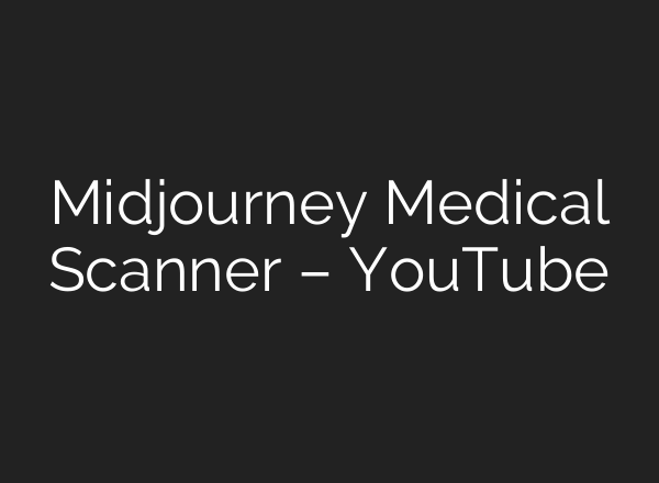 Midjourney Medical Scanner – YouTube