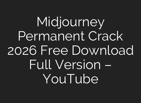 Midjourney Permanent Crack 2026 Free Download Full Version – YouTube