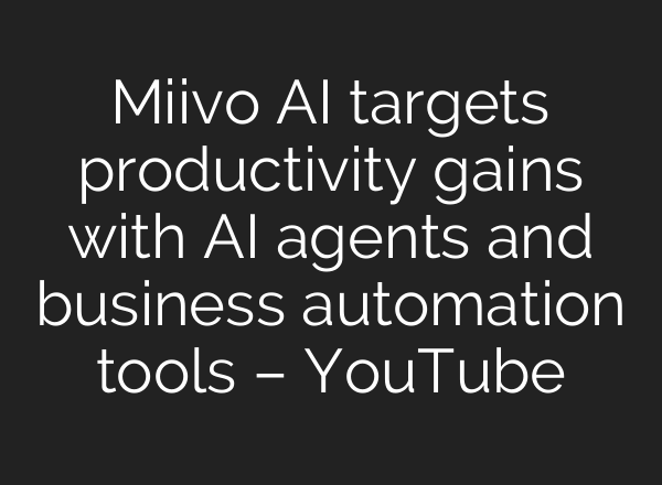 Miivo AI targets productivity gains with AI agents and business automation tools – YouTube