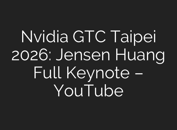 Nvidia GTC Taipei 2026: Jensen Huang Full Keynote – YouTube