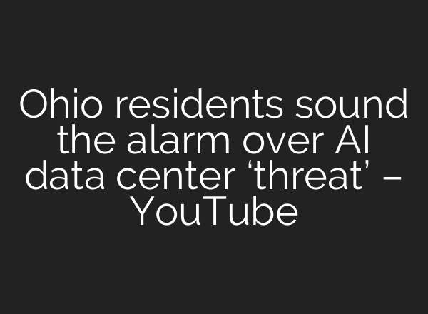 Ohio residents sound the alarm over AI data center ‘threat’ – YouTube
