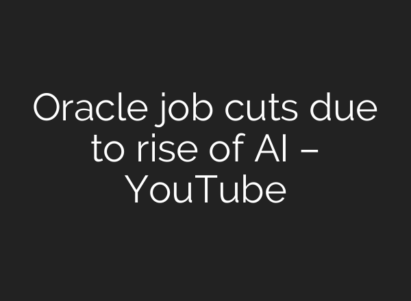 Oracle job cuts due to rise of AI – YouTube