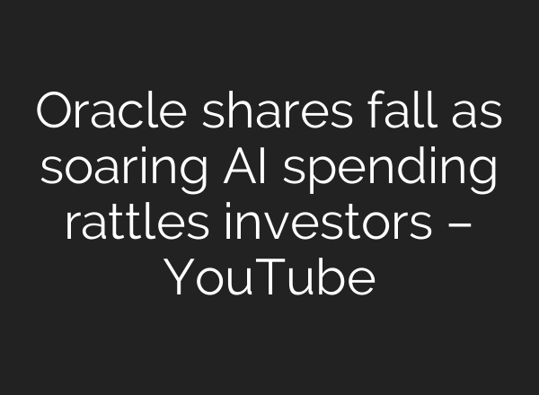 Oracle shares fall as soaring AI spending rattles investors – YouTube