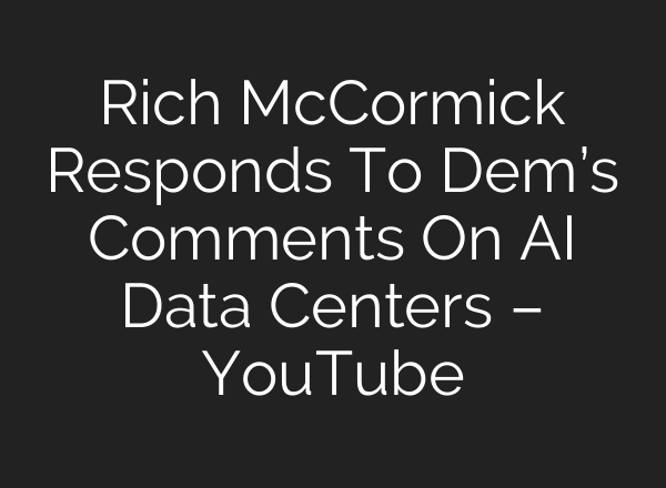 Rich McCormick Responds To Dem’s Comments On AI Data Centers – YouTube