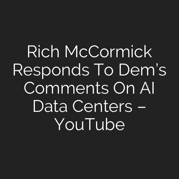 Rich McCormick Responds To Dem’s Comments On AI Data Centers – YouTube