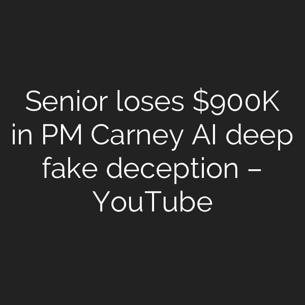 Senior loses 0K in PM Carney AI deep fake deception – YouTube