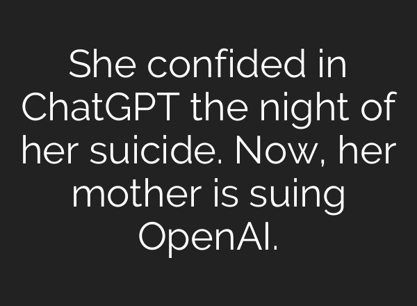 She confided in ChatGPT the night of her suicide. Now, her mother is suing OpenAI.