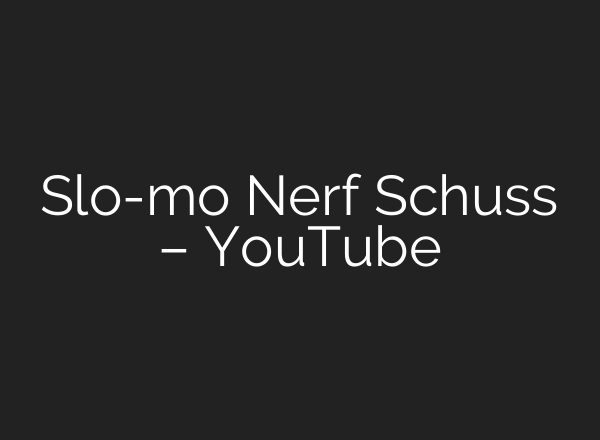 Slo-mo Nerf Schuss – YouTube