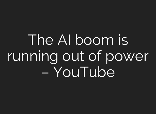 The AI boom is running out of power – YouTube