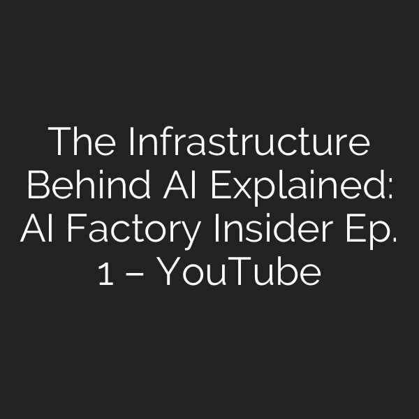 The Infrastructure Behind AI Explained: AI Factory Insider Ep. 1 – YouTube
