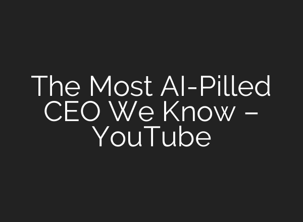 The Most AI-Pilled CEO We Know – YouTube