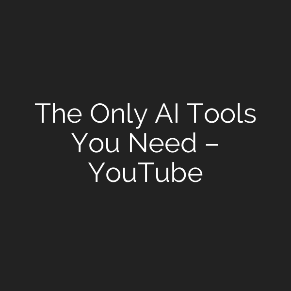 The Only AI Tools You Need – YouTube