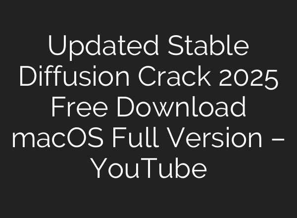 Updated Stable Diffusion Crack 2025 Free Download macOS Full Version – YouTube