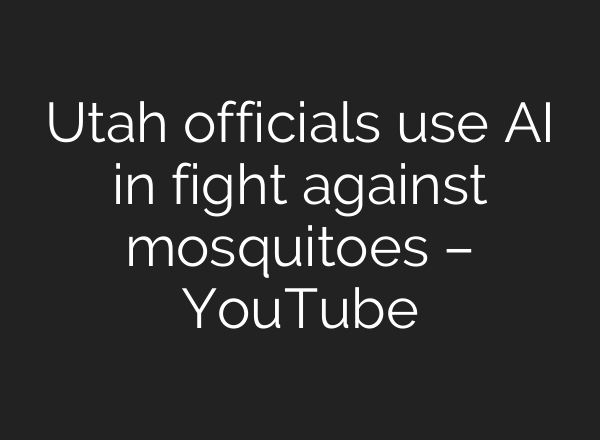 Utah officials use AI in fight against mosquitoes – YouTube
