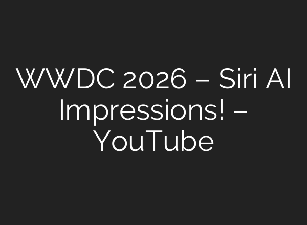WWDC 2026 – Siri AI Impressions! – YouTube