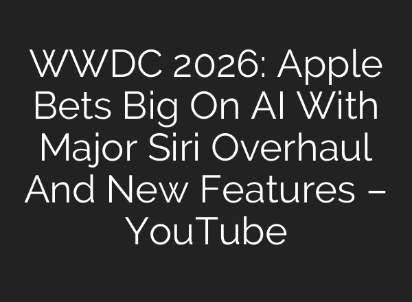 WWDC 2026: Apple Bets Big On AI With Major Siri Overhaul And New Features – YouTube