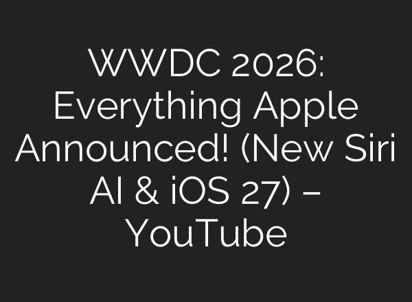 WWDC 2026: Everything Apple Announced! (New Siri AI & iOS 27) – YouTube