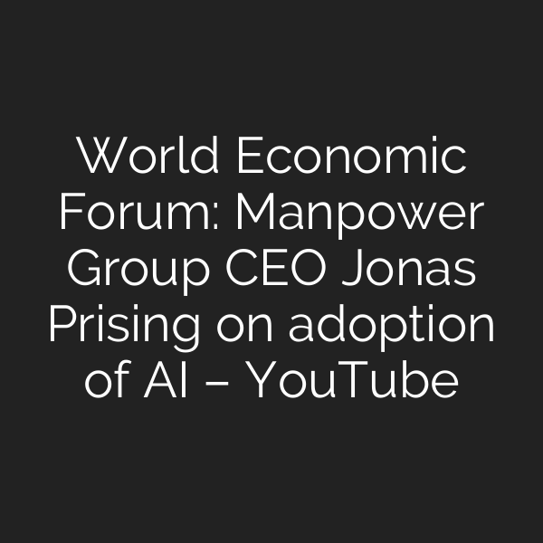 World Economic Forum: Manpower Group CEO Jonas Prising on adoption of AI – YouTube