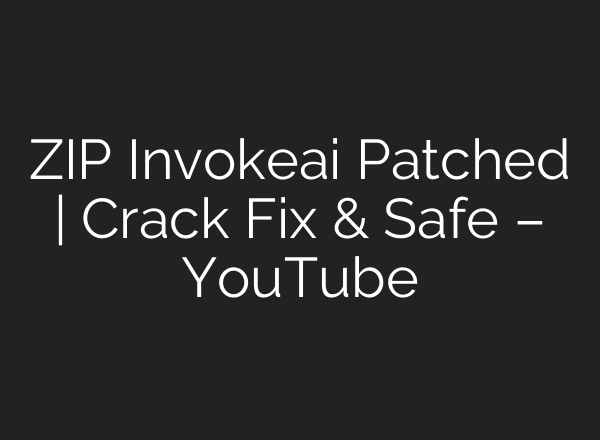 ZIP Invokeai Patched | Crack Fix & Safe – YouTube