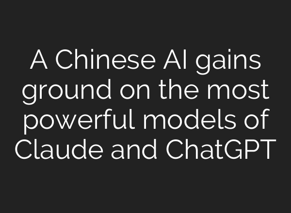 A Chinese AI gains ground on the most powerful models of Claude and ChatGPT